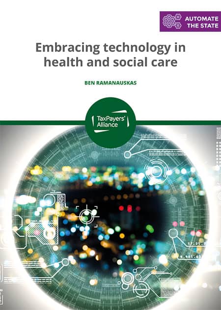 TaxPayers' Alliance Embracing technology in health and social care report
